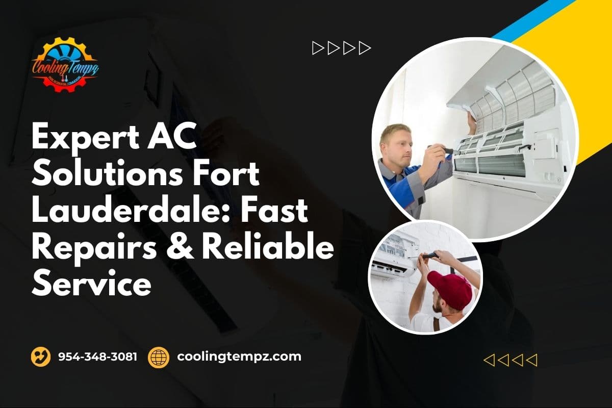 Expert AC Solutions in Fort Lauderdale: Fast Repairs, Reliable Service